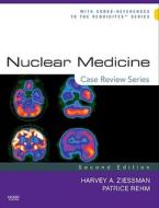 Nuclear Medicine: Case Review Series di Harvey A. Ziessman edito da Elsevier - Health Sciences Division