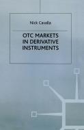 OTC Markets in Derivative Instruments di Nick Cavalla edito da Palgrave Macmillan