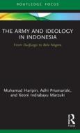 The Army And Ideology In Indonesia di Muhamad Haripin, Adhi Priamarizki, Keoni Indrabayu Marzuki edito da Taylor & Francis Ltd