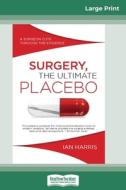Surgery, The Ultimate Placebo di Ian Harris edito da Readhowyouwant