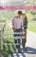 The Billionaire in Disguise di Soraya Lane edito da Harlequin