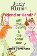 Friend or Fiend? with the Pain and the Great One di Judy Blume edito da Delacorte Books for Young Readers