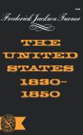The United States 1830-1850 di Frederick Jackson Turner edito da W W NORTON & CO