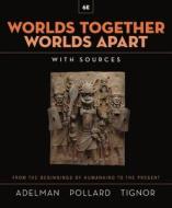 Worlds Together, Worlds Apart di Jeremy Adelman, Elizabeth Pollard, Robert Tignor edito da W W NORTON & CO