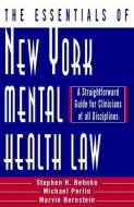 The Essentials of New York Mental Health Law: A Straightforward Guide for Clinicians of All Disciplines di Stephen H. Behnke, Michael L. Perlin, Marvin Bernstein edito da W W NORTON & CO