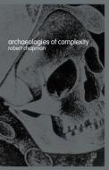 Archaeologies of Complexity di Robert Chapman edito da Routledge