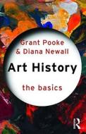 Art History: The Basics di Diana Newall, Grant (University of Kent Pooke, Diana (Open University Newall edito da Taylor & Francis Ltd