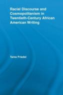 Racial Discourse and Cosmopolitanism in Twentieth-Century African American Writing di Tania (New York University Friedel edito da Taylor & Francis Ltd