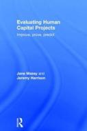 Evaluating Human Capital Projects di Jane Massy, Jeremy Harrison edito da Taylor & Francis Ltd