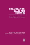 Organization, Class and Control (Rle: Organizations) di Stewart Clegg, David Dunkerley edito da ROUTLEDGE