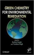 Green Chemistry for Environmental Remediation di Rashmi Sanghi edito da John Wiley & Sons