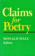 Claims for Poetry di Donald Hall edito da University of Michigan Press