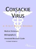 Coxsackie Virus - A Medical Dictionary, Bibliography, And Annotated Research Guide To Internet References di Icon Health Publications edito da Icon Group International