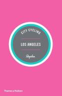 City Cycling Usa: Los Angeles di Kelton Wright edito da THAMES & HUDSON