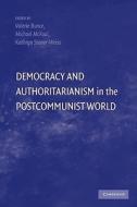 Democracy and Authoritarianism in the Postcommunist World di Valerie Bunce edito da Cambridge University Press