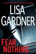 Fear Nothing di Lisa Gardner edito da DUTTON