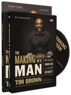 The Making of a Man Study Pack: How Men and Boys Honor God and Live with Integrity [With DVD] di Tim Brown edito da THOMAS NELSON PUB