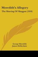 Meredith's Allegory: The Shaving of Shagpat (1910) di George Meredith edito da Kessinger Publishing