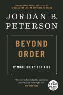 Beyond Order: 12 More Rules for Life di Jordan B. Peterson edito da RANDOM HOUSE LARGE PRINT