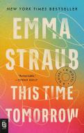 This Time Tomorrow di Emma Straub edito da Penguin LCC US