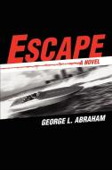 Escape di George L Abraham edito da iUniverse