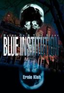 Blue Institution di Ernie Kish edito da iUniverse