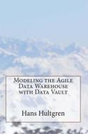 Modeling the Agile Data Warehouse with Data Vault di Hans Hultgren edito da Brighton Hamilton