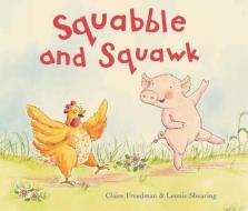 Squabble And Squawk di Claire Freedman edito da Simon & Schuster Ltd