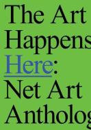 The Art Happens Here: Net Art Anthology edito da Brooklyn