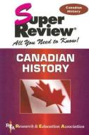 Canadian History di Colin M. Bain, Terry A. Crowley, Rae Murphy edito da Research & Education Association
