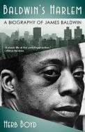 Baldwin's Harlem: A Biography of James Baldwin di Herb Boyd edito da ATRIA