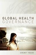 Global Health Governance di Jeremy Youde edito da Polity Press