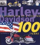 Harley-davidson 100 Years: Celebration Of A Legend di Tod Rafferty edito da Motorbooks International