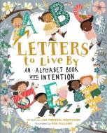 Letters to Live by: An Alphabet Book with Intention di Lisa Frenkel Riddiough edito da RUNNING PR KIDS