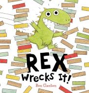 Rex Wrecks It! di Ben Clanton edito da Candlewick Press (MA)