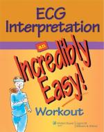 ECG Interpretation: An Incredibly Easy! Workout di Springhouse edito da Lippincott Williams and Wilkins
