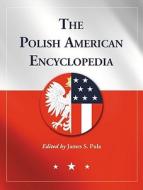 The  Polish American Encyclopedia di James S. Pula edito da McFarland