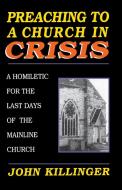 Preaching to a Church in Crisi di John Killinger, Deborah Davies edito da CSS Publishing Company