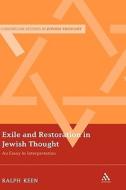 Exile and Restoration in Jewish Thought: An Essay in Interpretation di Ralph Keen edito da CONTINNUUM 3PL