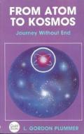 From Atom to Kosmos: Journey Without End di L. Gordon Plummer edito da Quest Books (IL)