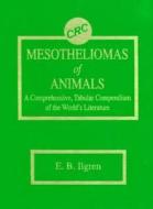 Mesotheliomas Of Animals di Edward B. Ilgren edito da Taylor & Francis Inc