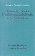 Harnessing Trade for Development and Growth in the Middle East di Peter Sutherland, Bernard Hoekman, Patrick Messerlin edito da BROOKINGS INST