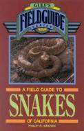 A Field Guide To Snakes Of California di Philip Brown edito da Gulf Publishing Co