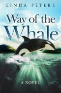 Way of the Whale di Linda Peters edito da Brookside Press