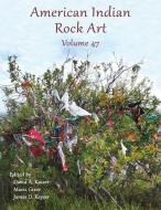 American Indian Rock Art - Volume 47 edito da SUNBELT PUBN