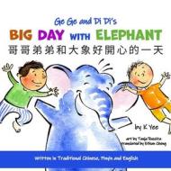 Ge Ge And Di Di's Big Day With Elephant di Yee K Yee edito da Karen Yee