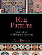 Rug Patterns Charted for Stitching and Looming di Ann Benson edito da LIGHTNING SOURCE INC