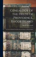 Genealogy Of The Fields Of Providence, Rhode Island di Brownell Harriet A Brownell edito da Legare Street Press