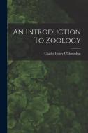 An Introduction To Zoology di Charles Henry O'Donoghue edito da LEGARE STREET PR