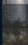 Chronicles of the Crusades, Contemporary Narratives of the Crusade of Richard Coeur De Lion, by Richard of Devizes and Geoffrey De Vinsauf, and of the di Richard, Geoffrey edito da LEGARE STREET PR